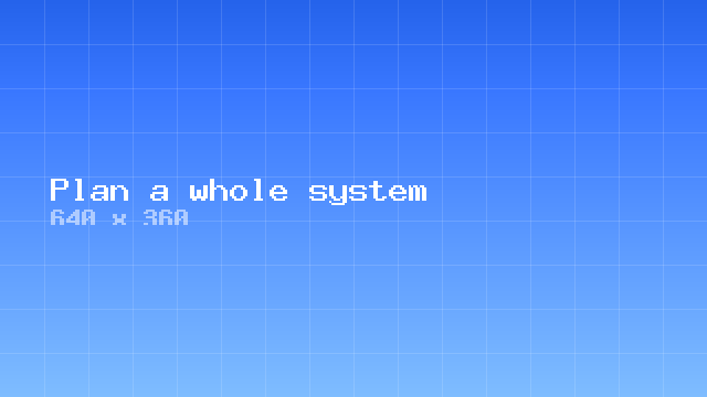 Plan a whole system